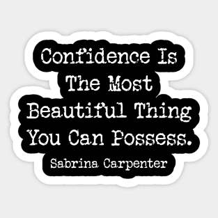 Confidence Is The Most Beautiful Thing You Can Possess. Sabrina Carpenter Sticker